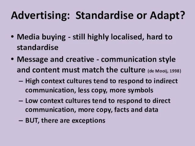 Advertising: Standardise or Adapt? Media buying - still highly localised, hard to