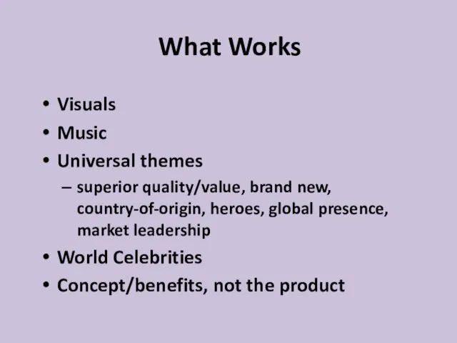 What Works Visuals Music Universal themes superior quality/value, brand new, country-of-origin, heroes,