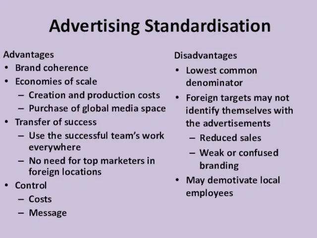 Advertising Standardisation Advantages Brand coherence Economies of scale Creation and production costs