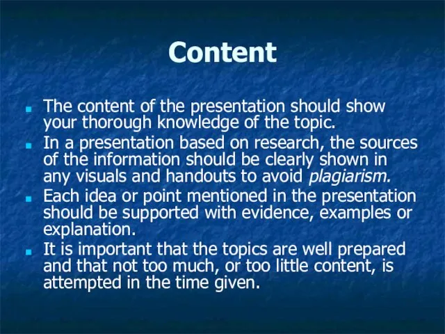 Content The content of the presentation should show your thorough knowledge of