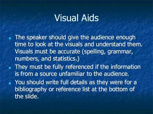 Visual Aids The speaker should give the audience enough time to look