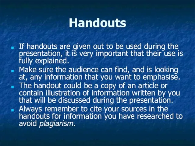 Handouts If handouts are given out to be used during the presentation,