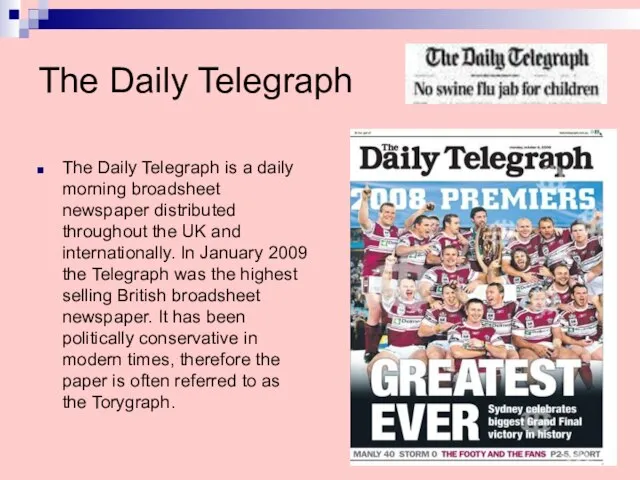 The Daily Telegraph The Daily Telegraph is a daily morning broadsheet newspaper