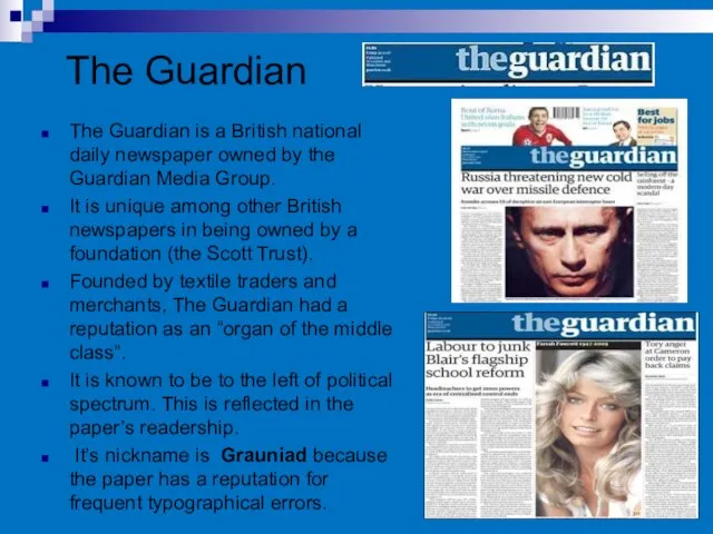 The Guardian The Guardian is a British national daily newspaper owned by