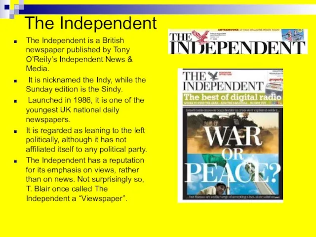 The Independent The Independent is a British newspaper published by Tony O’Reily’s
