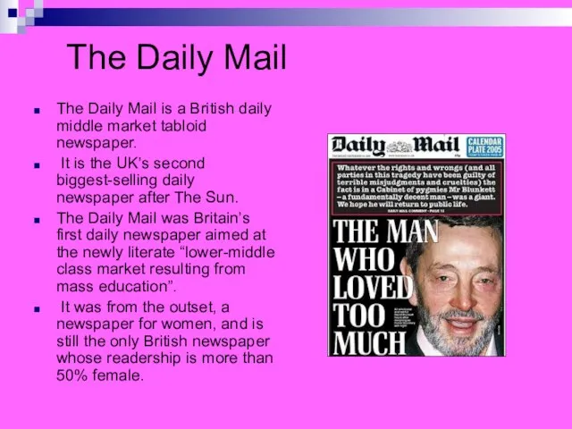 The Daily Mail The Daily Mail is a British daily middle market