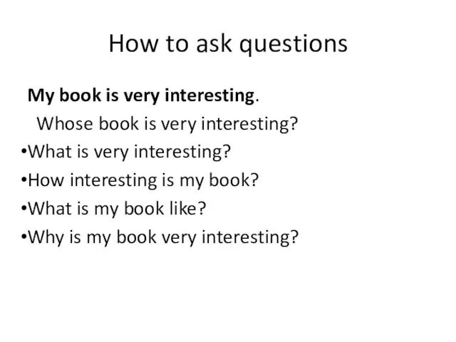 How to ask questions My book is very interesting. Whose book is