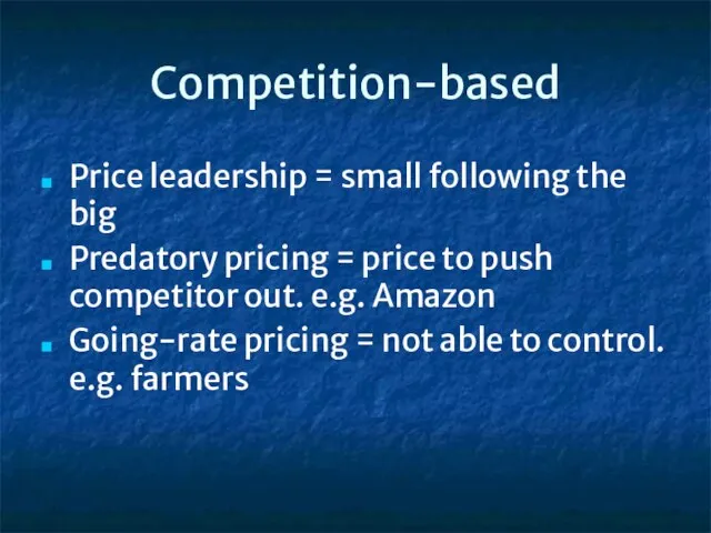 Competition-based Price leadership = small following the big Predatory pricing = price