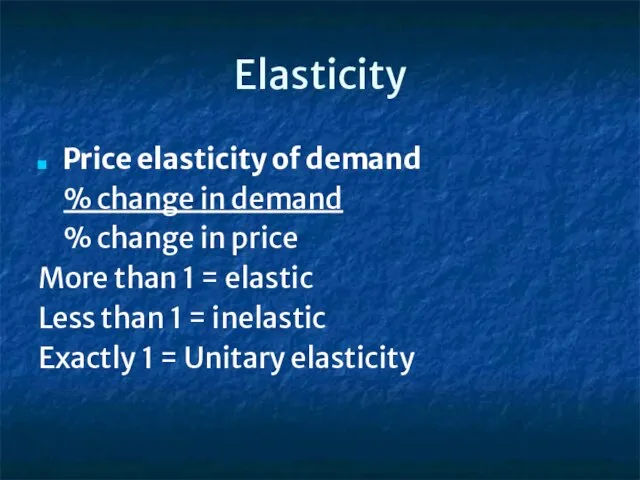 Elasticity Price elasticity of demand % change in demand % change in