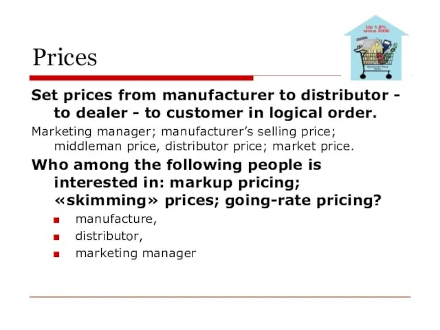 Prices Set prices from manufacturer to distributor - to dealer - to
