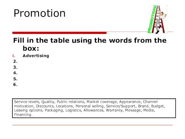 Promotion Fill in the table using the words from the box: Advertising