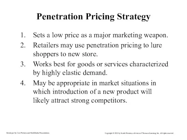 Penetration Pricing Strategy Sets a low price as a major marketing weapon.