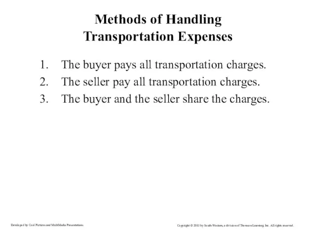 Methods of Handling Transportation Expenses The buyer pays all transportation charges. The