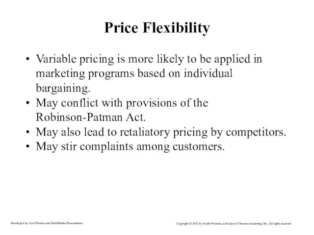 Price Flexibility Variable pricing is more likely to be applied in marketing