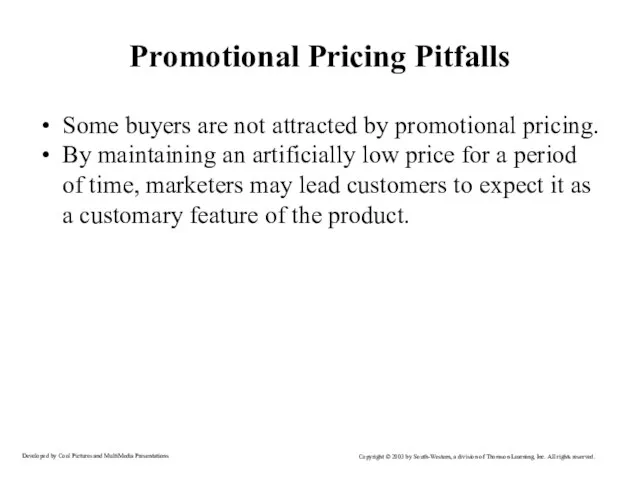 Promotional Pricing Pitfalls Some buyers are not attracted by promotional pricing. By