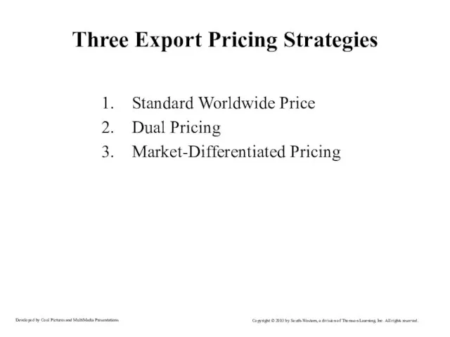 Three Export Pricing Strategies Standard Worldwide Price Dual Pricing Market-Differentiated Pricing
