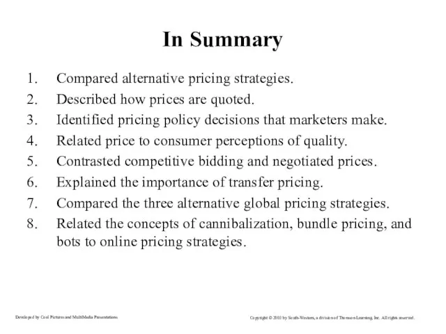 In Summary Compared alternative pricing strategies. Described how prices are quoted. Identified