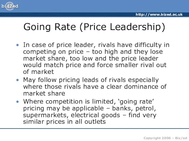 Going Rate (Price Leadership) In case of price leader, rivals have difficulty