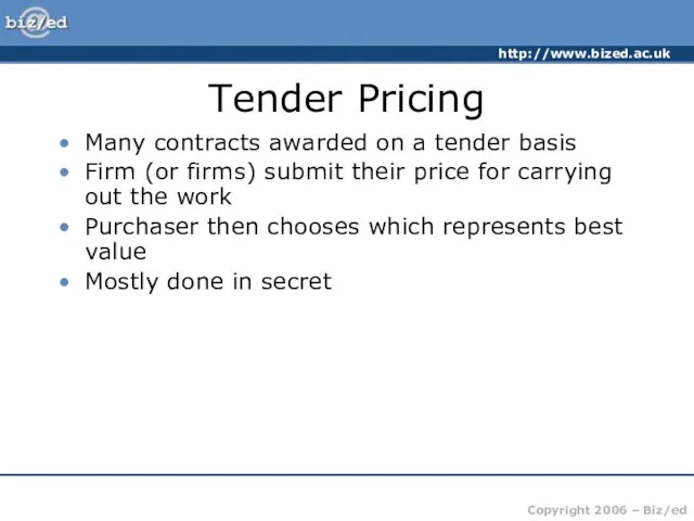 Tender Pricing Many contracts awarded on a tender basis Firm (or firms)