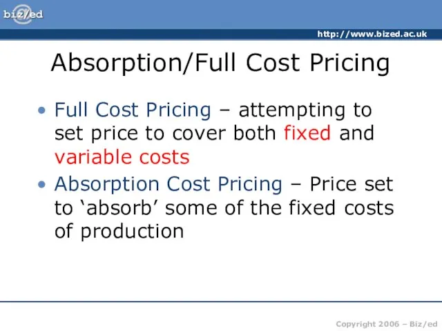 Absorption/Full Cost Pricing Full Cost Pricing – attempting to set price to