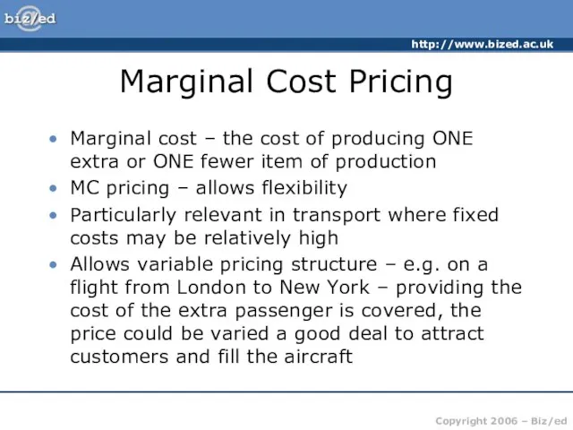 Marginal Cost Pricing Marginal cost – the cost of producing ONE extra