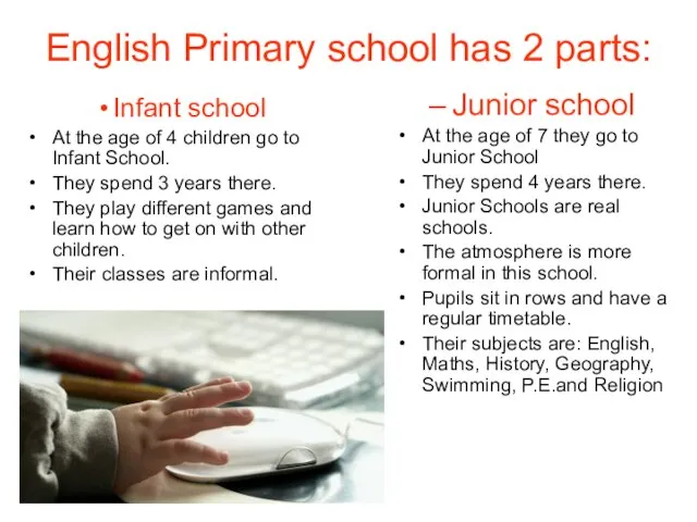 English Primary school has 2 parts: Infant school At the age of