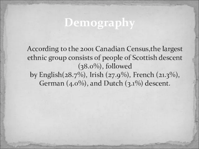 According to the 2001 Canadian Census,the largest ethnic group consists of people