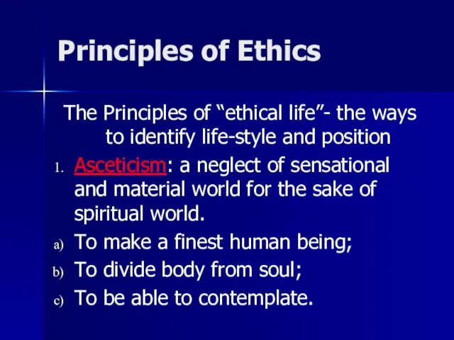 Principles of Ethics The Principles of “ethical life”- the ways to identify