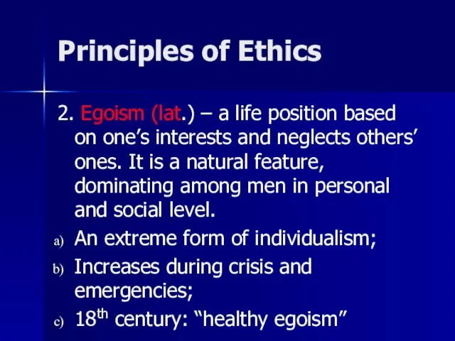 Principles of Ethics 2. Egoism (lat.) – a life position based on