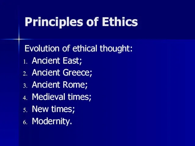 Principles of Ethics Evolution of ethical thought: Ancient East; Ancient Greece; Ancient