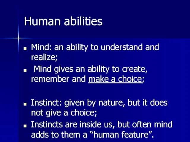 Human abilities Mind: an ability to understand and realize; Mind gives an