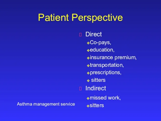 Co-pays, education, insurance premium, transportation, prescriptions, sitters missed work, sitters Patient Perspective