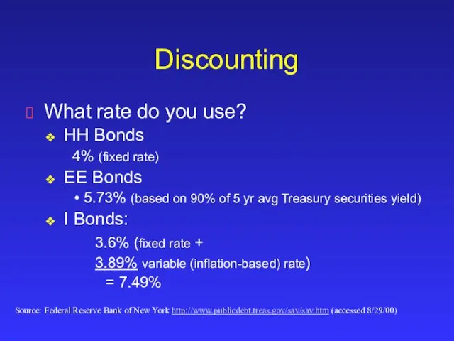 Discounting What rate do you use? HH Bonds 4% (fixed rate) EE