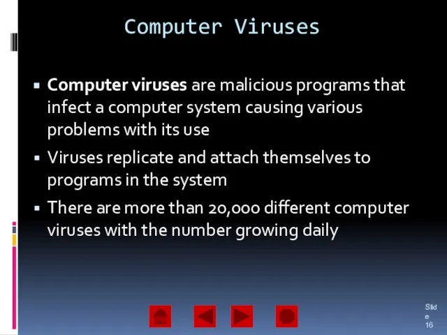 Computer Viruses Computer viruses are malicious programs that infect a computer system