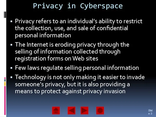 Privacy in Cyberspace Privacy refers to an individual’s ability to restrict the