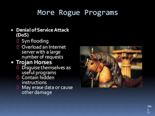 More Rogue Programs Denial of Service Attack (DoS) Syn flooding Overload an