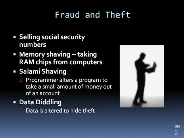 Fraud and Theft Selling social security numbers Memory shaving – taking RAM