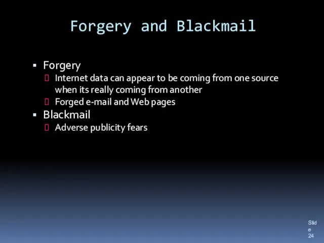 Forgery and Blackmail Forgery Internet data can appear to be coming from