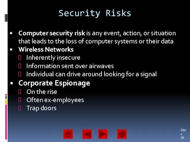 Security Risks Computer security risk is any event, action, or situation that