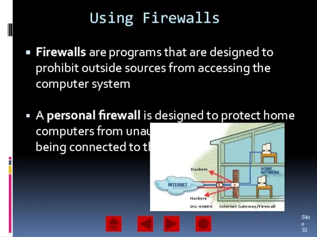 Using Firewalls Firewalls are programs that are designed to prohibit outside sources