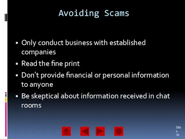 Avoiding Scams Only conduct business with established companies Read the fine print