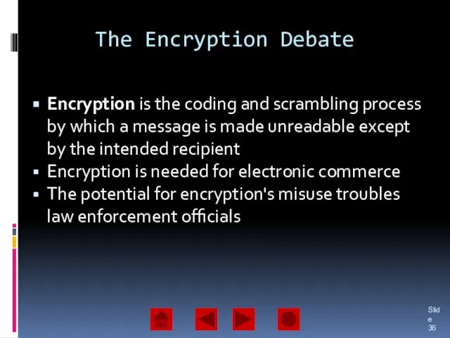 The Encryption Debate Encryption is the coding and scrambling process by which