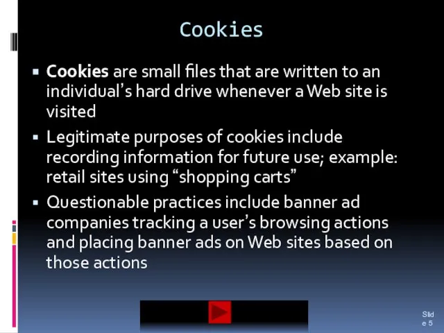 Cookies Cookies are small files that are written to an individual’s hard