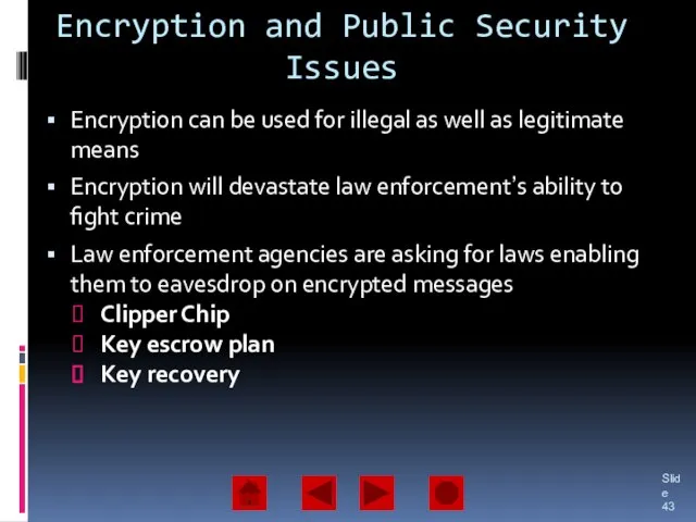 Encryption and Public Security Issues Encryption can be used for illegal as