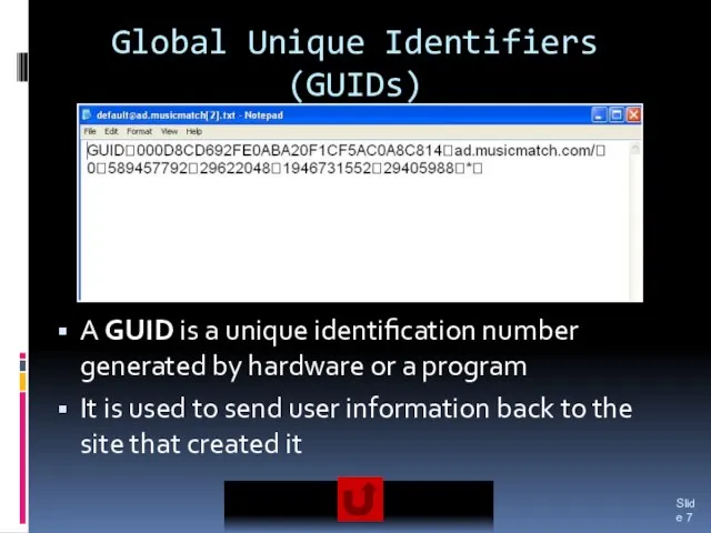 Global Unique Identifiers (GUIDs) A GUID is a unique identification number generated