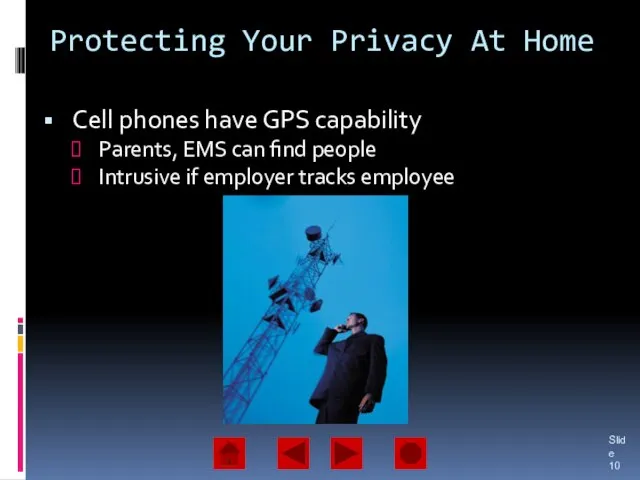 Protecting Your Privacy At Home Cell phones have GPS capability Parents, EMS