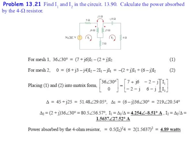 Problem 13.21 Find I1 and I2 in the circuit. 13.90. Calculate the