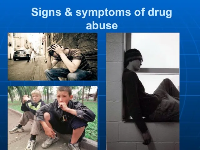Signs & symptoms of drug abuse