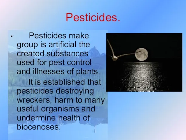 Pesticides. Pesticides make group is artificial the created substances used for pest