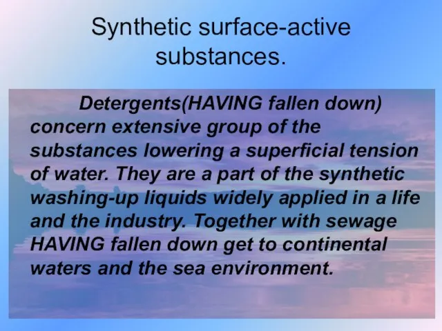 Synthetic surface-active substances. Detergents(HAVING fallen down) concern extensive group of the substances